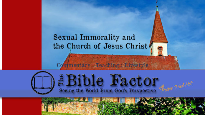 Sexual Immorality And The Church Of Jesus Christ The Bible Factor